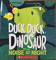 Duck, Duck, Dinosaur and the Noise at Night…