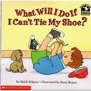 What Will I Do If I Can't Tie My Shoe?…