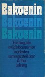 Bakoenin : een biografie in tijdsdocumenten - Mikhail Aleksandrovich Bakunin