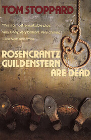 Rosencrantz and Guildenstern are Dead. (…