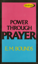 Power Through Prayer by E. M. Bounds