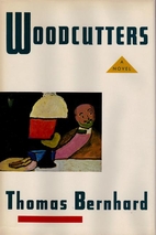 Woodcutters by Thomas Bernhard