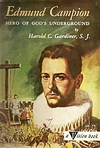 Edmund Campion: Hero of God's Underground by…