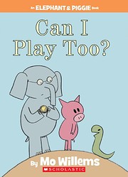 Can I Play Too? (An Elephant and Piggie…
