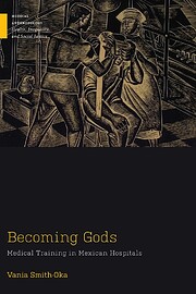 Becoming Gods: Medical Training in Mexican…