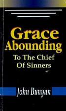 Grace Abounding to the Chief of Sinners by…
