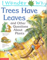 I wonder why trees have leaves, and other…