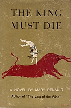 The King Must Die by Mary Renault
