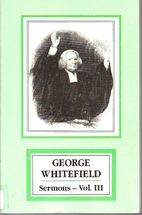 George Whitefield: Sermons : volume III by…