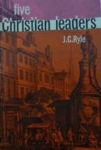 Five Christian Leaders by J. C. Ryle