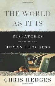 The World As It Is: Dispatches on the Myth…