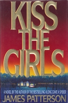 Kiss The Girls by James Patterson