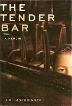 The Tender Bar by J. R. Moehringer