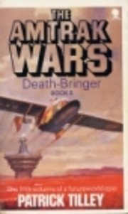 Amtrak Wars Vol.5: DEATH-BRINGER: Death…