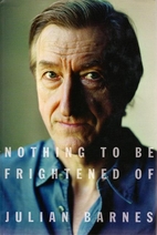 Nothing to Be Frightened Of by Julian Barnes