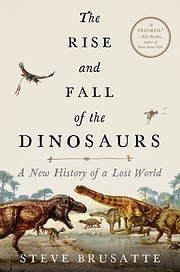 The Rise and Fall of the Dinosaurs: A New…