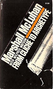 From Cliche to Archetype by Marshall McLuhan