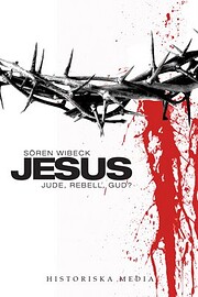 Jesus : jude, rebell, gud? por Sen Wibeck