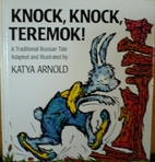 Knock, Knock Teremok! by Katya Arnold