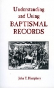 Understanding and Using Baptismal Records by…