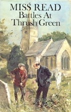 Battles at Thrush Green by Miss Read