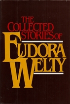 The Collected Stories of Eudora Welty by…