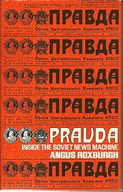 Pravda - Inside The Soviet News Machine –…