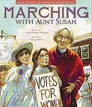 Marching with Aunt Susan: Susan B. Anthony…