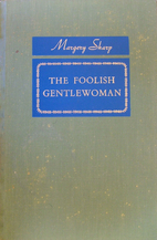 The Foolish Gentlewoman by Margery Sharp