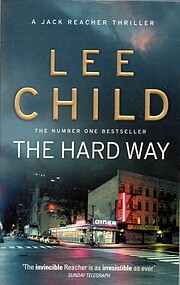 The Hard Way: (Jack Reacher 10) by Lee Child