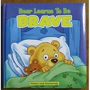 Bear Learns to Be Brave (Values and…