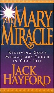 The Mary Miracle por Jack W. Hayford