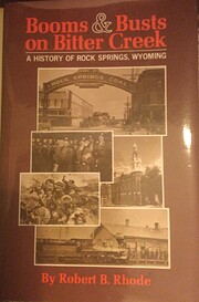 Booms & Busts on Bitter Creek: A History of…