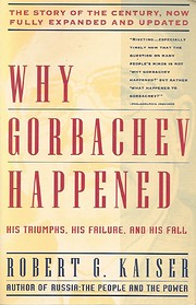 Why Gorbachev Happened: His Triumphs and His…