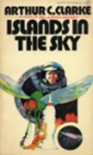Islands in the Sky by Arthur C. Clarke