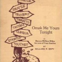 Omak Me Yours Tonight or Ilwaco Million Miles for One of Your Smiles, Willard R. Espy Omak Me Yours Tonight or Ilwaco Million Miles for One of Your Smiles, Willard R. Espy