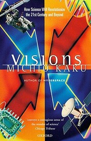 Visions: How Science Will Revolutionize the…