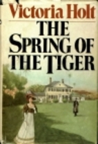 The Spring of the Tiger by Victoria Holt