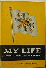 My Life de Grand Admiral Erich Raeder
